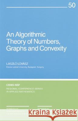 ALGORITHMIC THEORY OF NUMBERS, GRAPHS AND CONVEXITY Laszlo Lovasz 9780898712032 SOCIETY FOR INDUSTRIAL & APPLIED MATHEMATICS, - książka