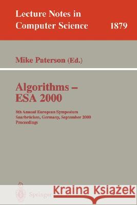 Algorithms - ESA 2000: 8th Annual European Symposium Saarbrücken, Germany, September 5-8, 2000 Proceedings Paterson, Mike 9783540410041 Springer - książka