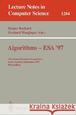 Algorithms - ESA '97: 5th Annual European Symposium, Graz, Austria, September 15-17, 1997. Proceedings Burkard, Rainer 9783540633976 Springer - książka