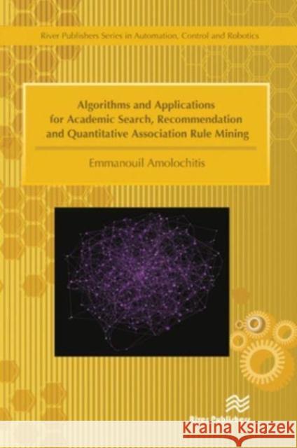 Algorithms and Applications for Academic Search, Recommendation and Quantitative Association Rule Mining Emmanouil Amolochitis 9788770229845 CRC Press - książka