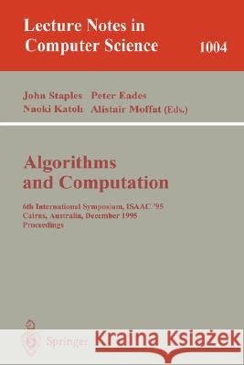 Algorithms and Computations: 6th International Symposium, Isaac '95 Cairns, Australia, December 4 - 6, 1995. Proceedings Proceedings. Staples, John 9783540605737 Springer - książka