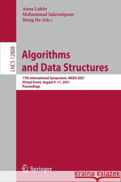 Algorithms and Data Structures: 17th International Symposium, Wads 2021, Virtual Event, August 9-11, 2021, Proceedings Anna Lubiw Mohammad Salavatipour 9783030835071 Springer - książka