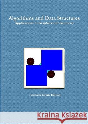 Algorithms and Data Structures - Applications to Graphics and Geometry Textbook Equity 9781312512931 Lulu.com - książka