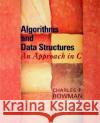 Algorithms and Data Structures: An Approach in C Bowman, Charles F. 9780195174809 Oxford University Press