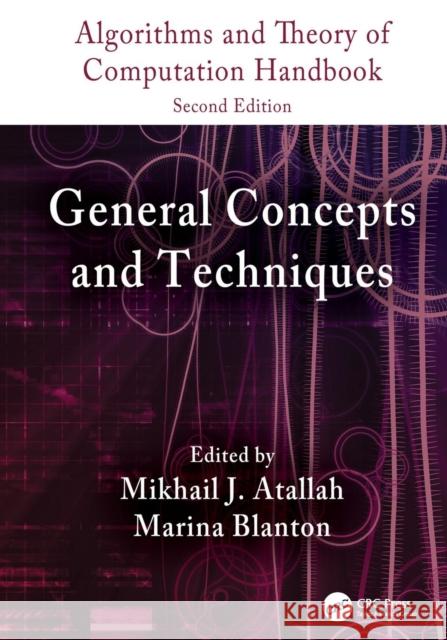 Algorithms and Theory of Computation Handbook, Volume 1: General Concepts and Techniques Mikhail J. Atallah Marina Blanton 9781138113930 CRC Press - książka