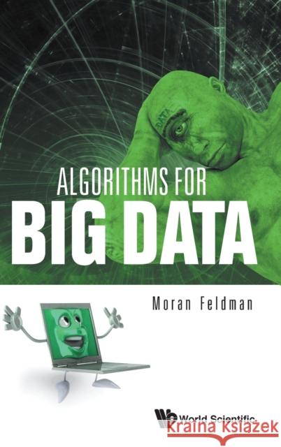 Algorithms for Big Data Moran Feldman 9789811204739 World Scientific Publishing Company - książka
