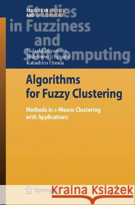 Algorithms for Fuzzy Clustering: Methods in C-Means Clustering with Applications Miyamoto, Sadaaki 9783540787365 SPRINGER-VERLAG BERLIN AND HEIDELBERG GMBH &  - książka