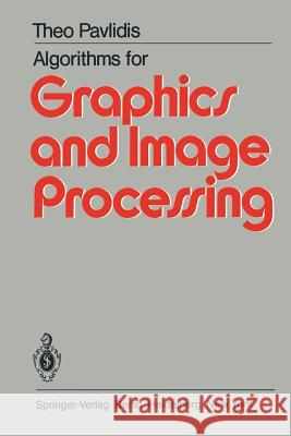Algorithms for Graphics and Image Processing T. Pavlidis 9783642932106 Springer - książka