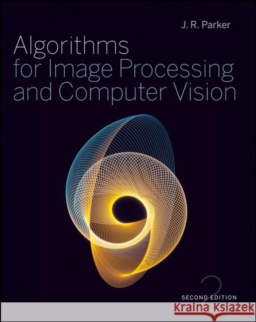 Algorithms for Image Processing and Computer Vision J. R. Parker   9780470643853  - książka