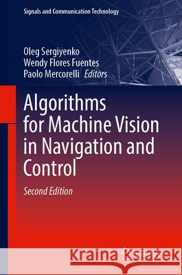 Algorithms for Machine Vision in Navigation and Control Oleg Sergiyenko Wendy Flore Paolo Mercorelli 9783032185655 Springer - książka