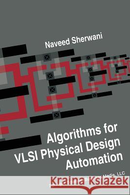 Algorithms for VLSI Physical Design Automation Naveed A Naveed A. Sherwani 9781475722215 Springer - książka