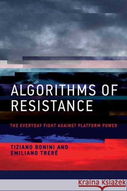 Algorithms of Resistance: The Everyday Fight against Platform Power Emiliano Trere 9780262547420 MIT Press Ltd - książka