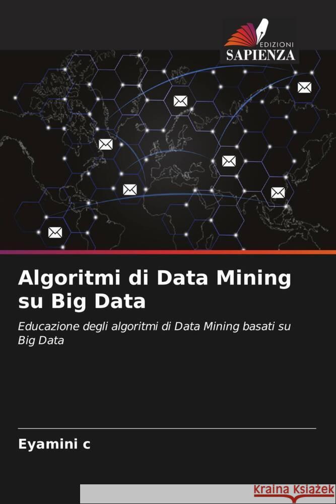 Algoritmi di Data Mining su Big Data c, Eyamini 9786204700960 Edizioni Sapienza - książka