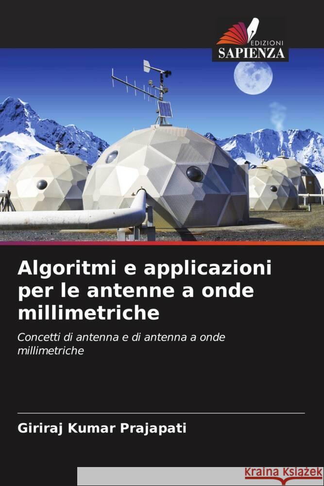 Algoritmi e applicazioni per le antenne a onde millimetriche Prajapati, Giriraj Kumar 9786205566565 Edizioni Sapienza - książka