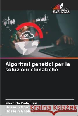Algoritmi genetici per le soluzioni climatiche Dehghan, Shahide, Norouzi, Hossein, Gholami, Hossein 9786208886950 Edizioni Sapienza - książka