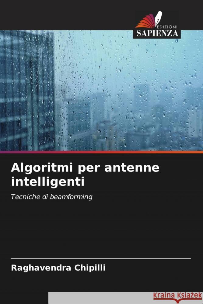 Algoritmi per antenne intelligenti Chipilli, Raghavendra 9786205009154 Edizioni Sapienza - książka