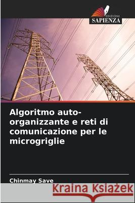 Algoritmo auto-organizzante e reti di comunicazione per le microgriglie Chinmay Save 9786207523931 Edizioni Sapienza - książka