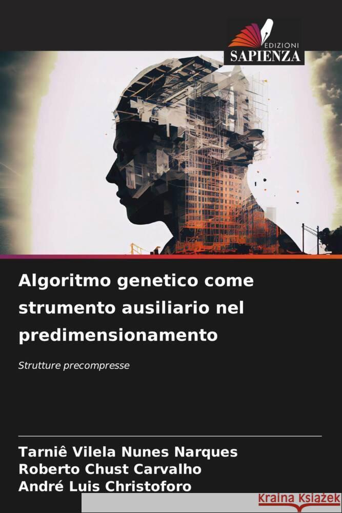 Algoritmo genetico come strumento ausiliario nel predimensionamento Vilela Nunes Narques, Tarniê, Chust Carvalho, Roberto, Luis Christoforo, André 9786208085247 Edizioni Sapienza - książka