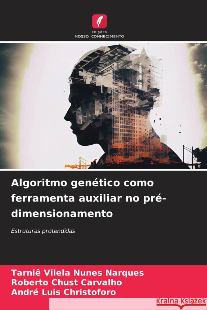 Algoritmo genético como ferramenta auxiliar no pré-dimensionamento Vilela Nunes Narques, Tarniê, Chust Carvalho, Roberto, Luis Christoforo, André 9786208085148 Edições Nosso Conhecimento - książka