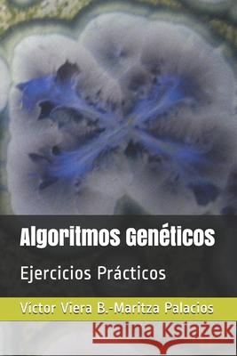 Algoritmos Genéticos: Ejercicios Prácticos Palacios Medina, Maritza 9781077555204 Independently Published - książka