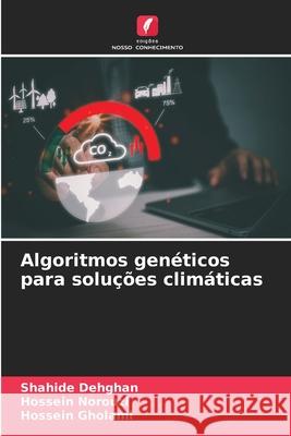 Algoritmos genéticos para soluções climáticas Dehghan, Shahide, Norouzi, Hossein, Gholami, Hossein 9786208886967 Edições Nosso Conhecimento - książka