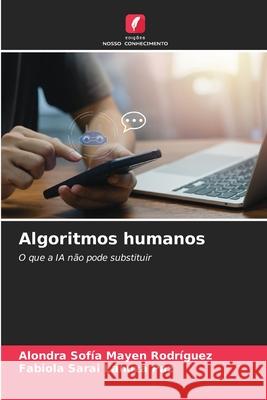 Algoritmos humanos Mayen Rodríguez, Alondra Sofía, Lanuza Paz, Fabiola Sarai 9786209546976 Edições Nosso Conhecimento - książka