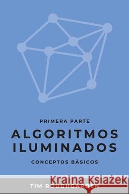 Algoritmos iluminados (Primera parte): Conceptos básicos Roughgarden, Tim 9788412238051 Oj Books - książka