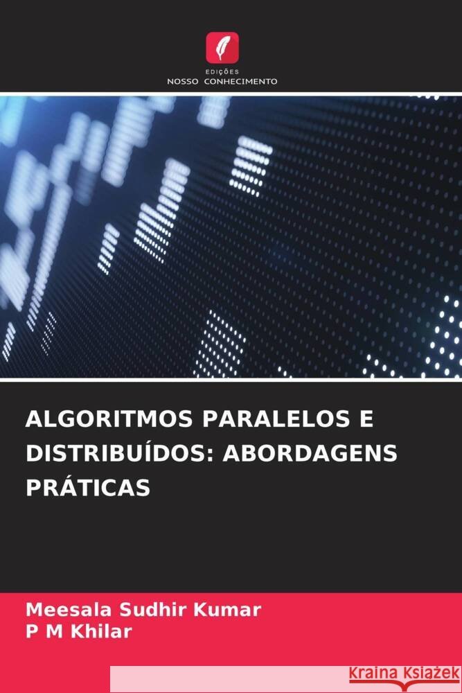 ALGORITMOS PARALELOS E DISTRIBUÍDOS: ABORDAGENS PRÁTICAS Kumar, Meesala Sudhir, Khilar, P M 9786206308577 Edições Nosso Conhecimento - książka