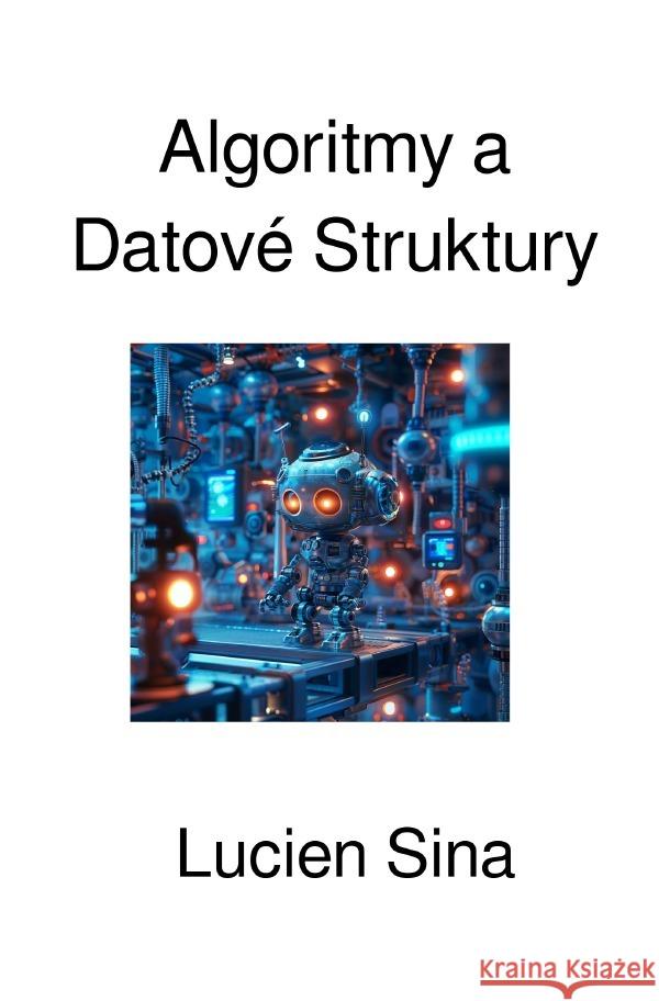 Algoritmy a Datové Struktury Sina, Lucien 9783819752568 epubli - książka
