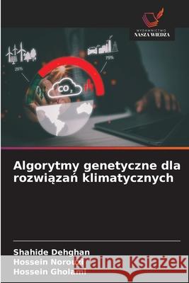Algorytmy genetyczne dla rozwiazan klimatycznych Dehghan, Shahide, Norouzi, Hossein, Gholami, Hossein 9786208886974 Wydawnictwo Nasza Wiedza - książka