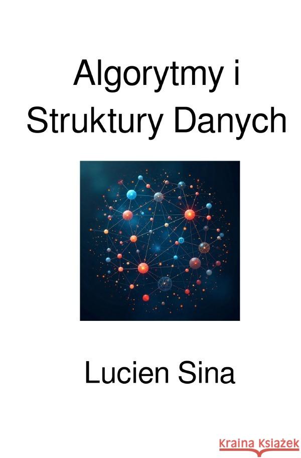 Algorytmy i Struktury Danych Sina, Lucien 9783565113613 epubli - książka