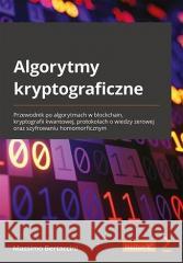Algorytmy kryptograficzne Massimo Bertaccini 9788328900127 Helion - książka