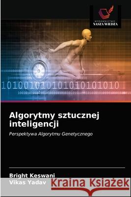 Algorytmy sztucznej inteligencji Bright Keswani, Vikas Yadav 9786200862068 Wydawnictwo Nasza Wiedza - książka