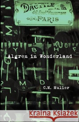 Algren in Wonderland C M Muller   9798352360477 Independently Published - książka
