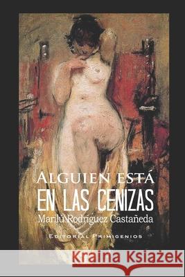 Alguien está en las cenizas Marilú Rodríguez Castañeda, Eduardo René Casanova Ealo, Mayra del Carmen Hernández 9798519485289 Independently Published - książka