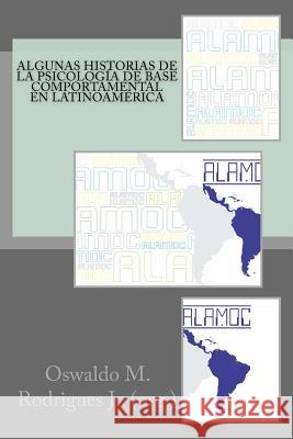 Algunas Historias de la Psicologia de Base Comportamental En Latinoamerica Wilber Castellon, Wilber 9781530435166 Createspace Independent Publishing Platform - książka