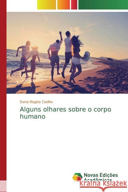 Alguns olhares sobre o corpo humano Coelho, Sonia Regina 9786139666317 Novas Edicioes Academicas - książka