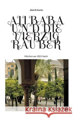 Ali Baba und die vierzig Räuber: Märchen aus 1001 Nacht Abd Al-Karim 9783755701330 Books on Demand - książka