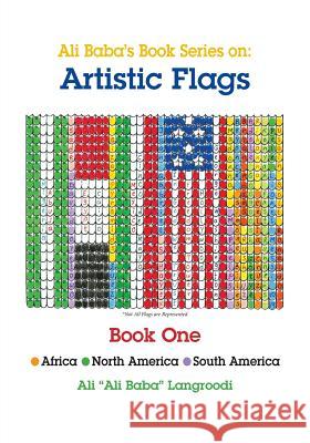 Ali Baba's Book Series On: Artistic Flags - Book One: Africa *North America * South America Ali Ali Baba Langroodi, Ali Ali Baba Langroodi 9781614934707 Peppertree Press - książka