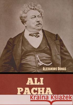 Ali Pacha Alexandre Dumas   9781636379784 Bibliotech Press - książka