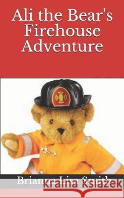 Ali the Bear's Firehouse Adventure Daniel Guyton Brianna Lisa Smith 9781090459008 Independently Published - książka