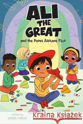 Ali the Great and the Paper Airplane Flop Saadia Faruqi Debby Rahmalia 9781666393903 Picture Window Books - książka