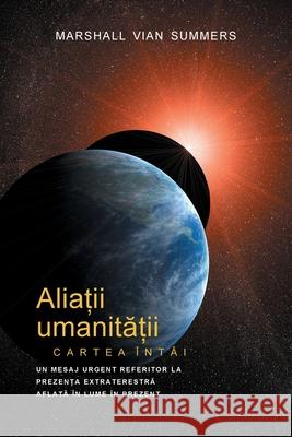 ALIAȚII UMANITĂȚII CARTEA ÎNTÂI - PRIMA INFORMARE (Allies of Humanity, Book One - Romanian) Marshall Vian Summers, Darlene Mitchell 9781942293217 New Knowledge Library - książka