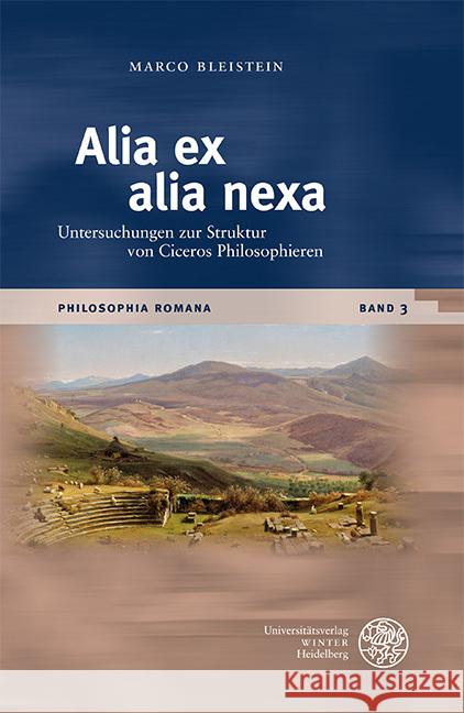 Alia Ex Alia Nexa: Untersuchungen Zur Struktur Von Ciceros Philosophieren Bleistein, Marco 9783825347918 Universitatsverlag Winter - książka