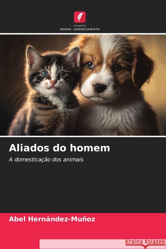 Aliados do homem Hernández-Muñoz, Abel 9786206464617 Edições Nosso Conhecimento - książka