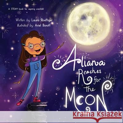 Aliana Reaches for the Moon Laura Roettiger Ariel Boroff 9781632331960 Eifrig Publishing - książka