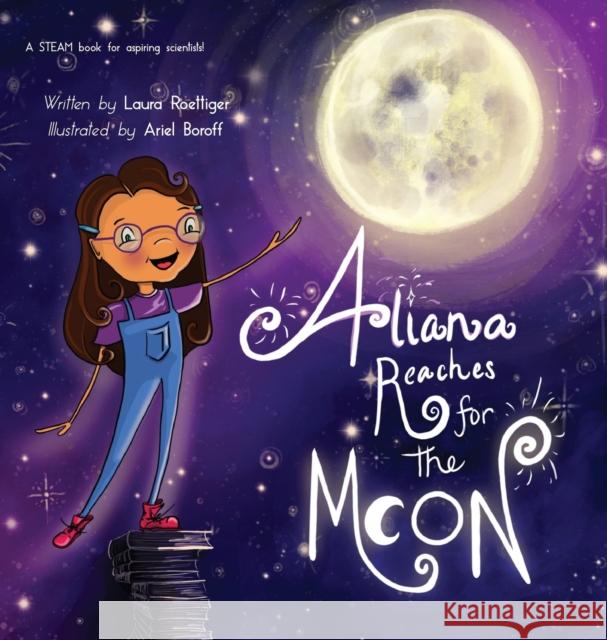 Aliana Reaches for the Moon Laura Roettiger Ariel Boroff 9781632331977 Eifrig Publishing - książka