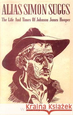 Alias Simon Suggs: The Life and Times of Johnson Jones Hooper Hoole, William Stanley 9780817353629 University Alabama Press - książka