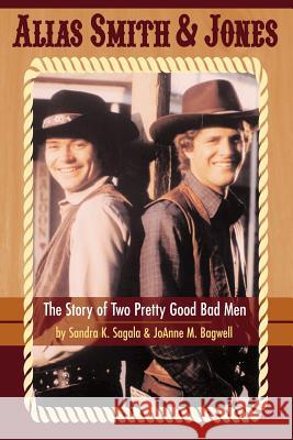 Alias Smith & Jones: The Story of Two Pretty Good Bad Men Sagala, Sandra K. 9781593930318 Bearmanor Media - książka