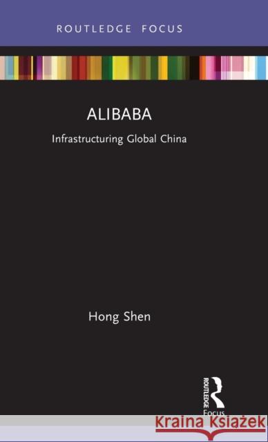 Alibaba: Infrastructuring Global China Hong Shen 9780367755300 Routledge - książka